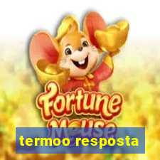 termoo resposta